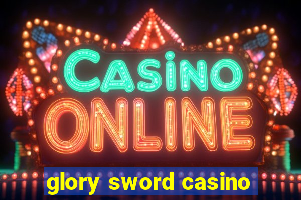 glory sword casino